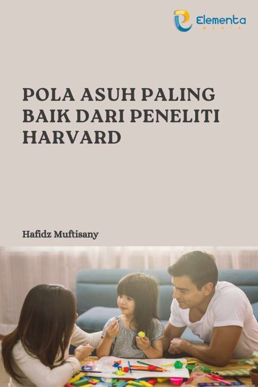 Pola Asuh Paling Baik dari Peneliti Harvard
