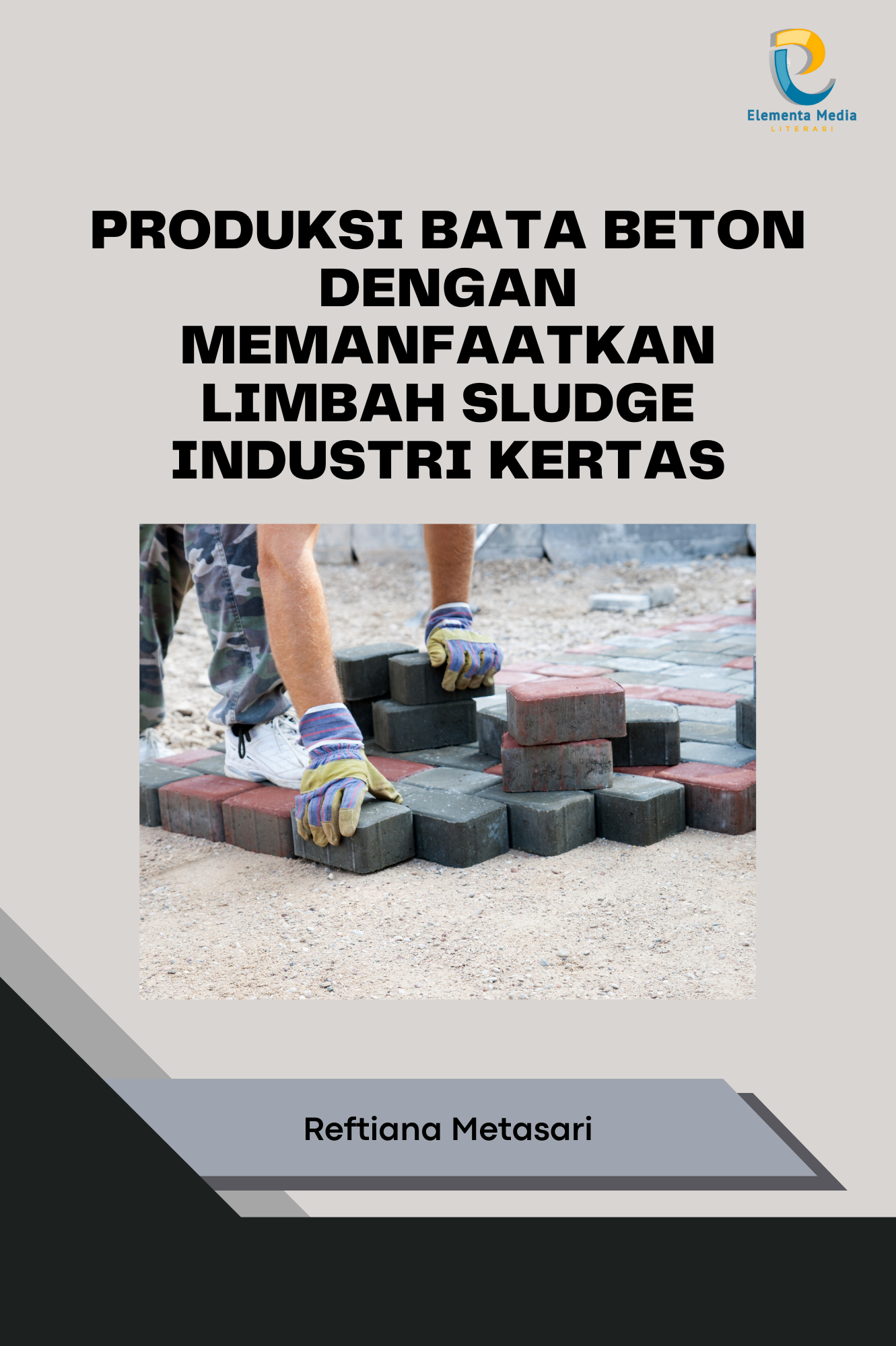 Produksi Bata Beton dengan Memanfaatkan Limbah Sludge Industri Kertas