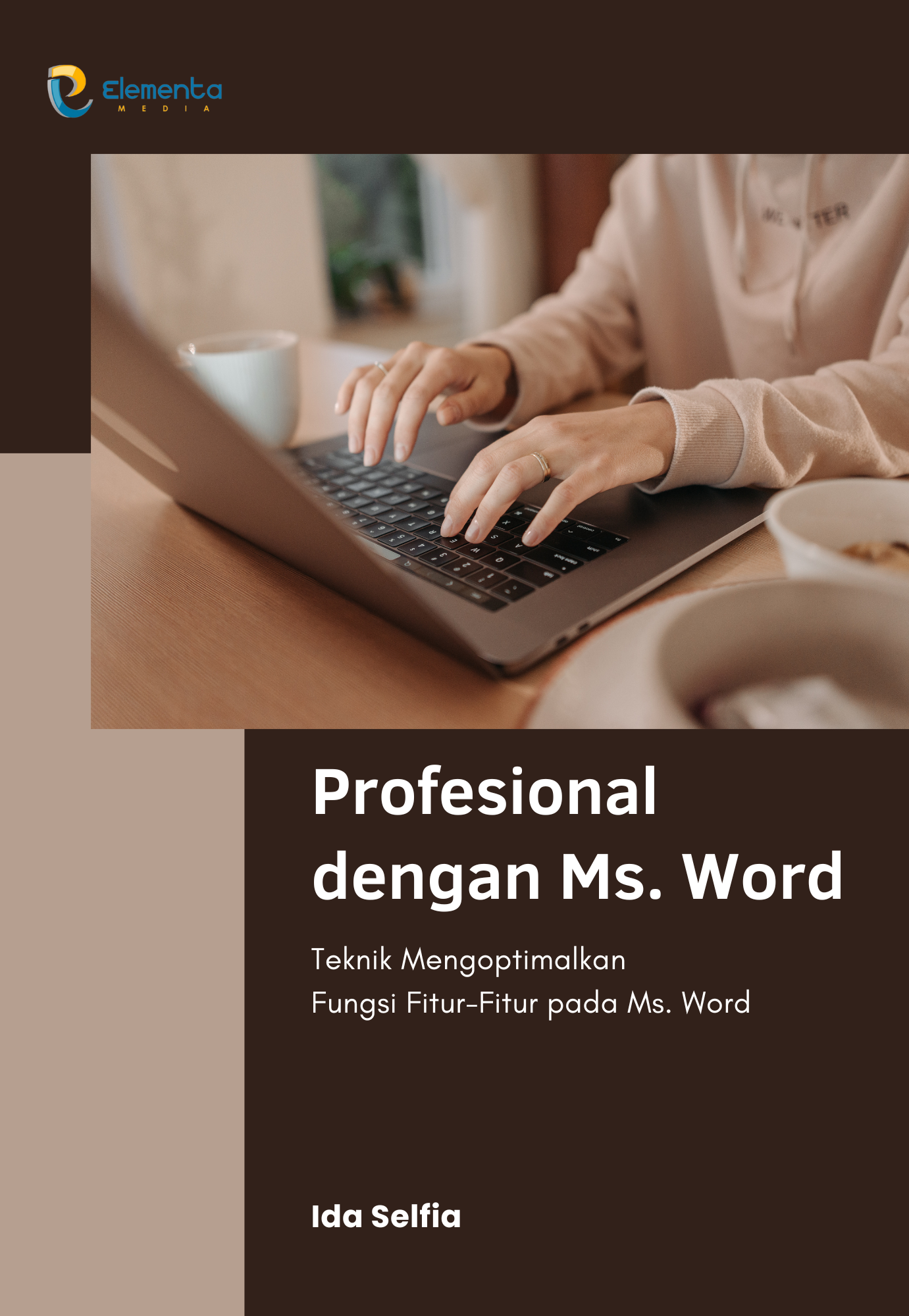 Profesional dengan Ms. Word: Teknik Mengoptimalkan Fungsi Fitur-Fitur pada Ms. Word