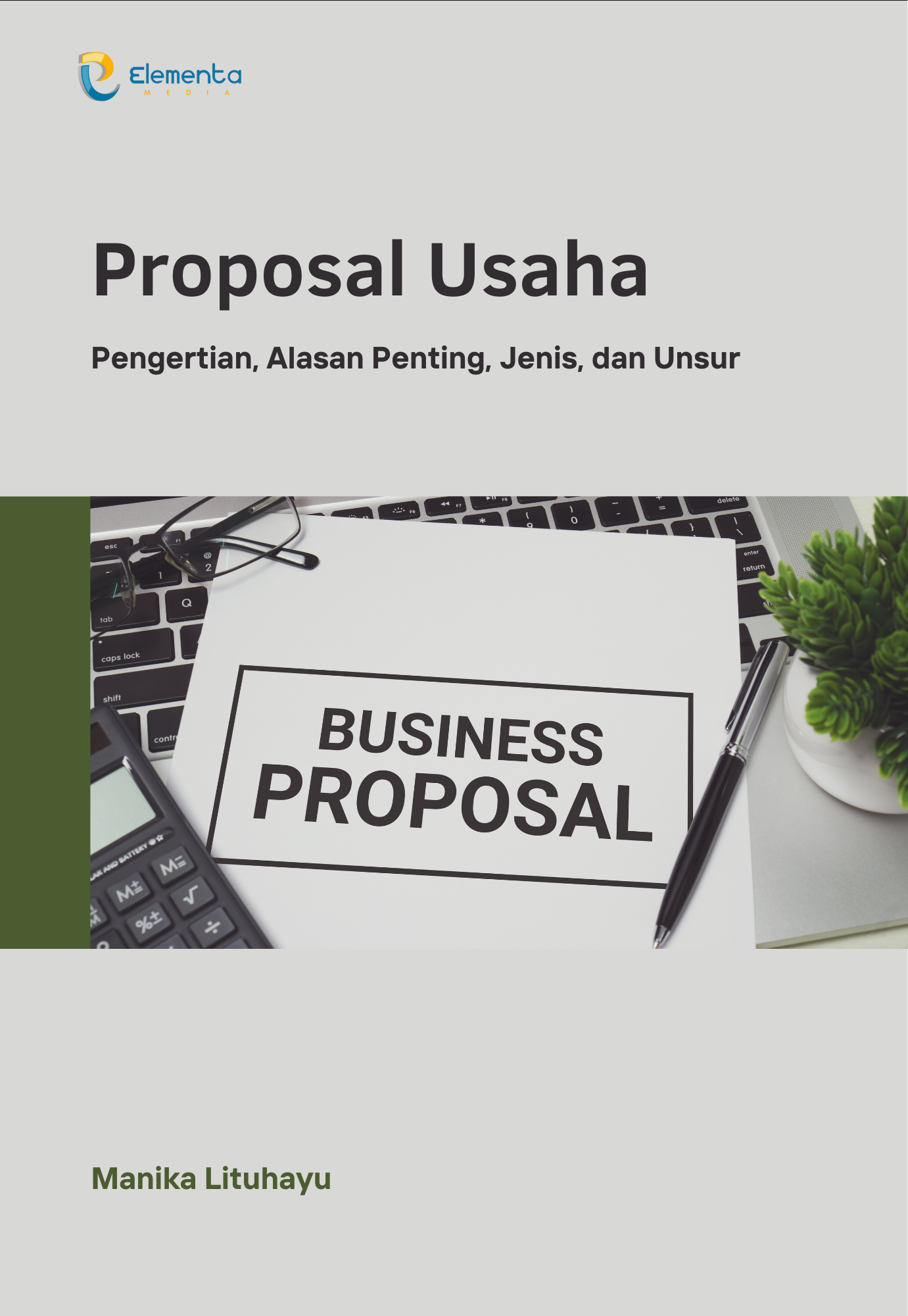 Proposal Usaha: Pengertian, Alasan Penting, Jenis, dan Unsur