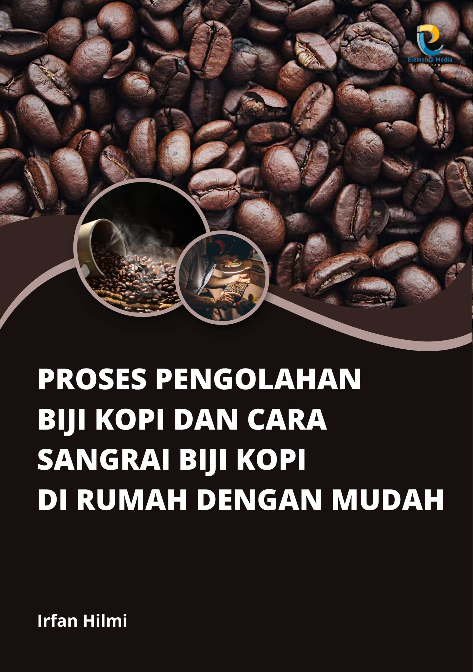 Proses Pengolahan Biji Kopi dan Cara Sangrai Biji Kopi di Rumah dengan Mudah