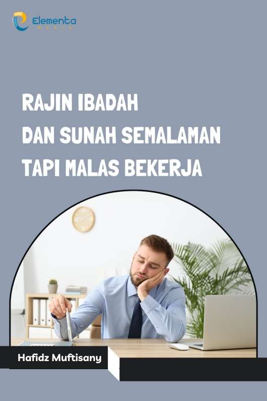 Rajin Ibadah dan Sunah Semalaman Tapi Malas Bekerja
