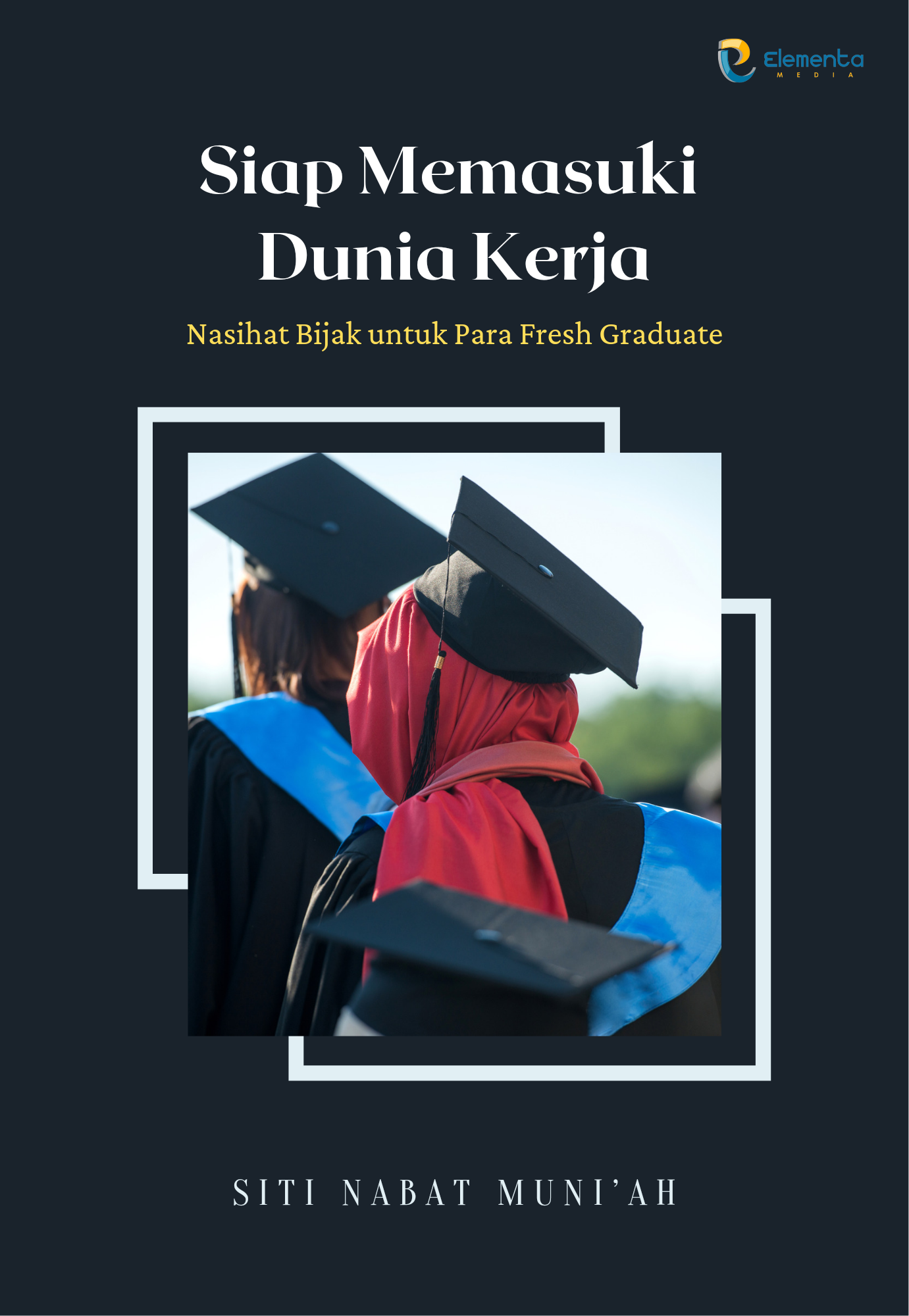 Siap Memasuki Dunia Kerja: Nasihat Bijak untuk Para Fresh Graduate