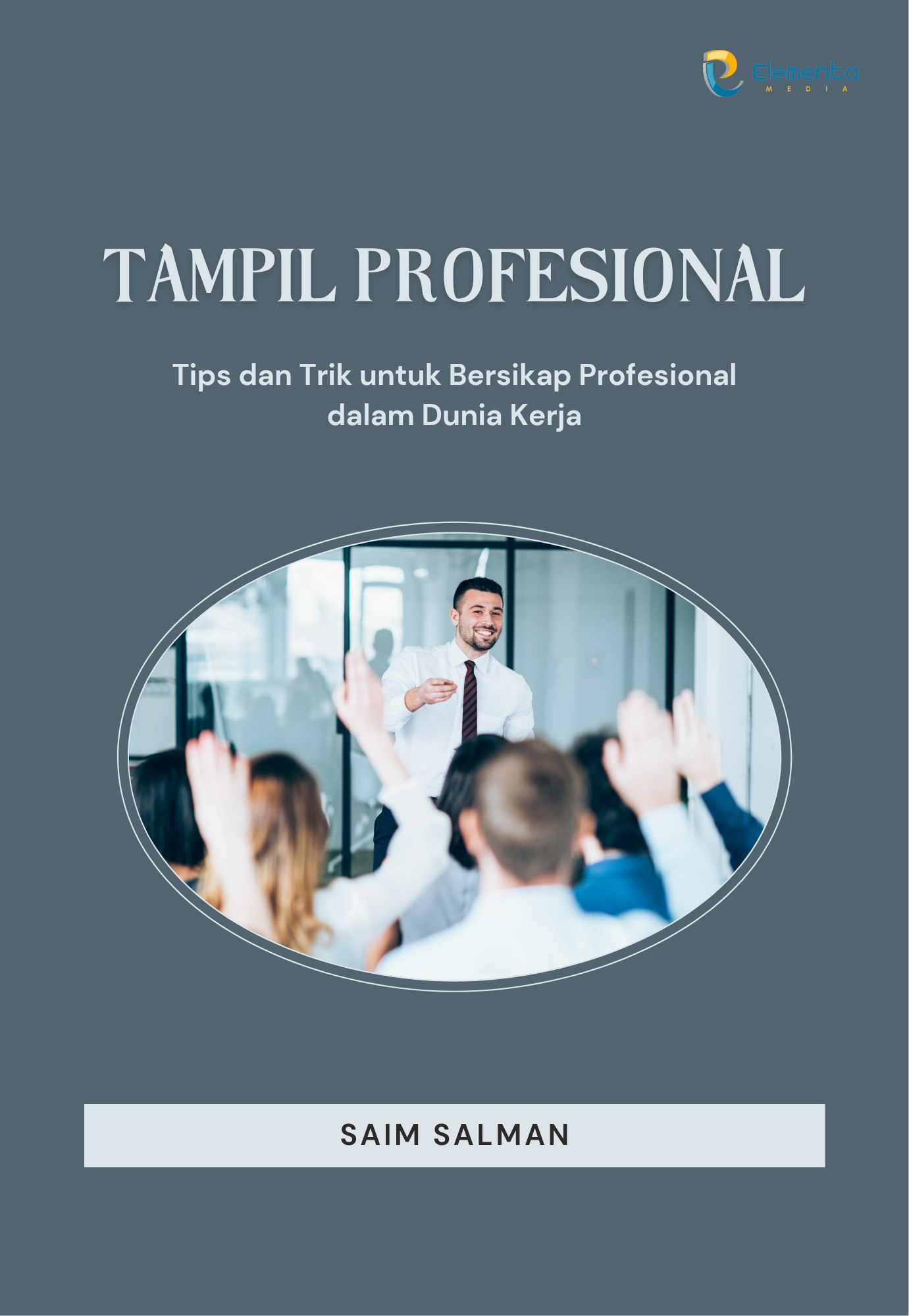 Tampil Profesional: Tips dan Trik untuk Bersikap Profesional dalam Dunia Kerja