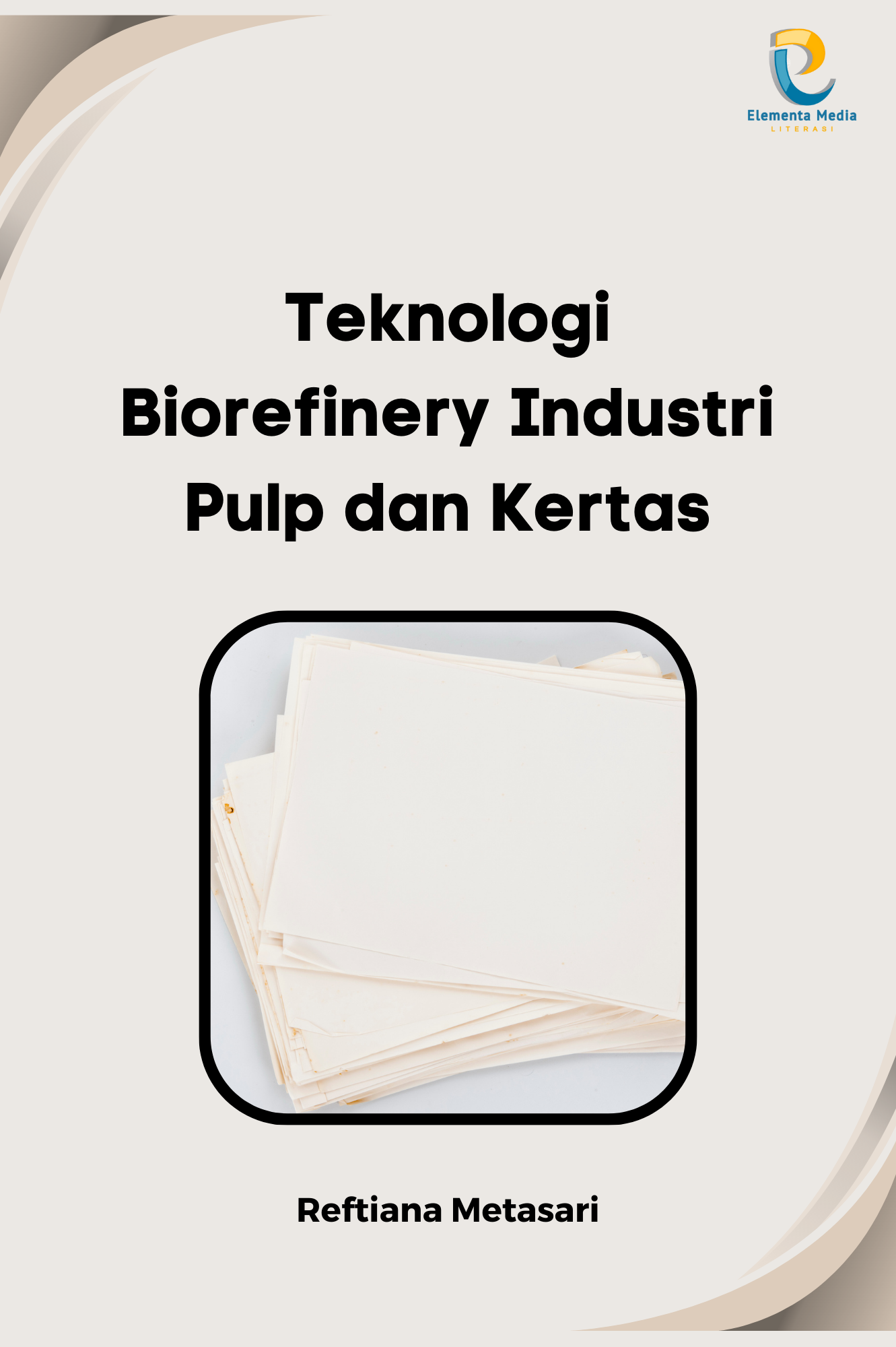 Teknologi Biorefinery Industri Pulp dan Kertas
