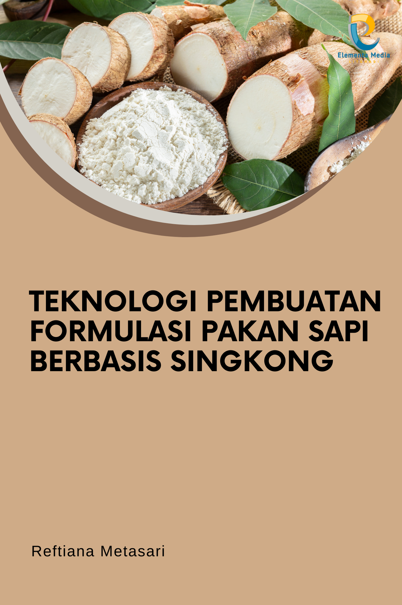 Teknologi Pembuatan Formulasi Pakan Sapi Berbasis Singkong