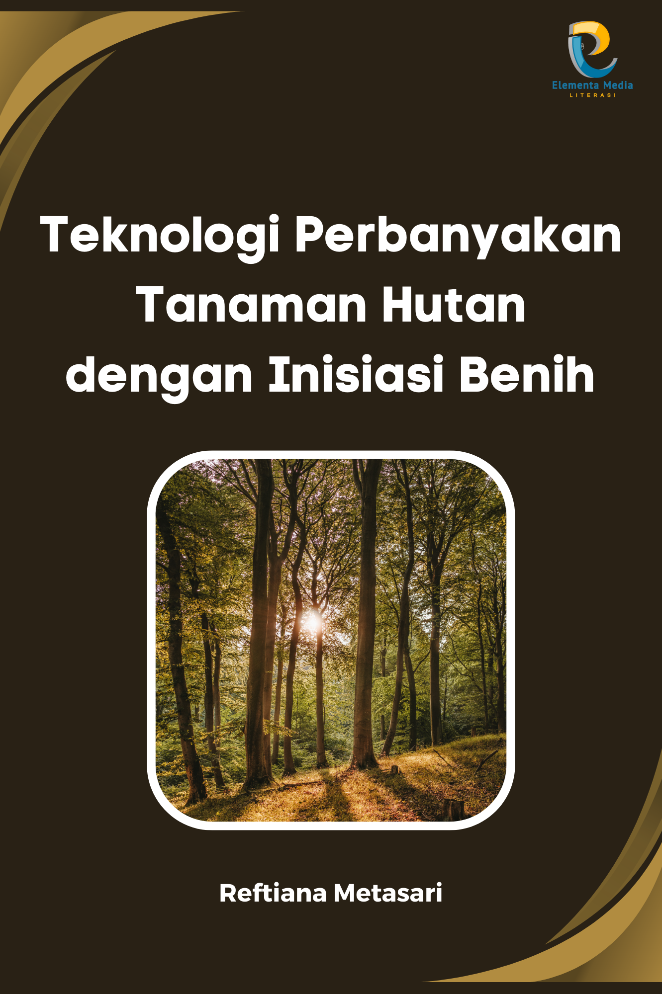 Teknologi Perbanyakan Tanaman Hutan dengan Inisiasi Benih