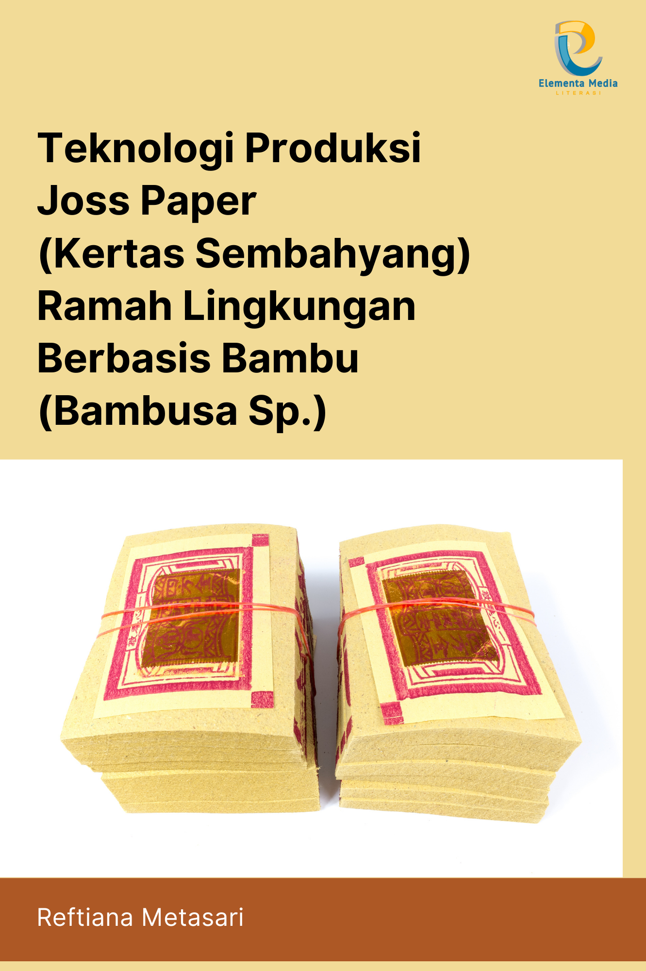 Teknologi Produksi Joss Paper (Kertas Sembahyang) Ramah Lingkungan Berbasis Bambu (Bambusa Sp.)