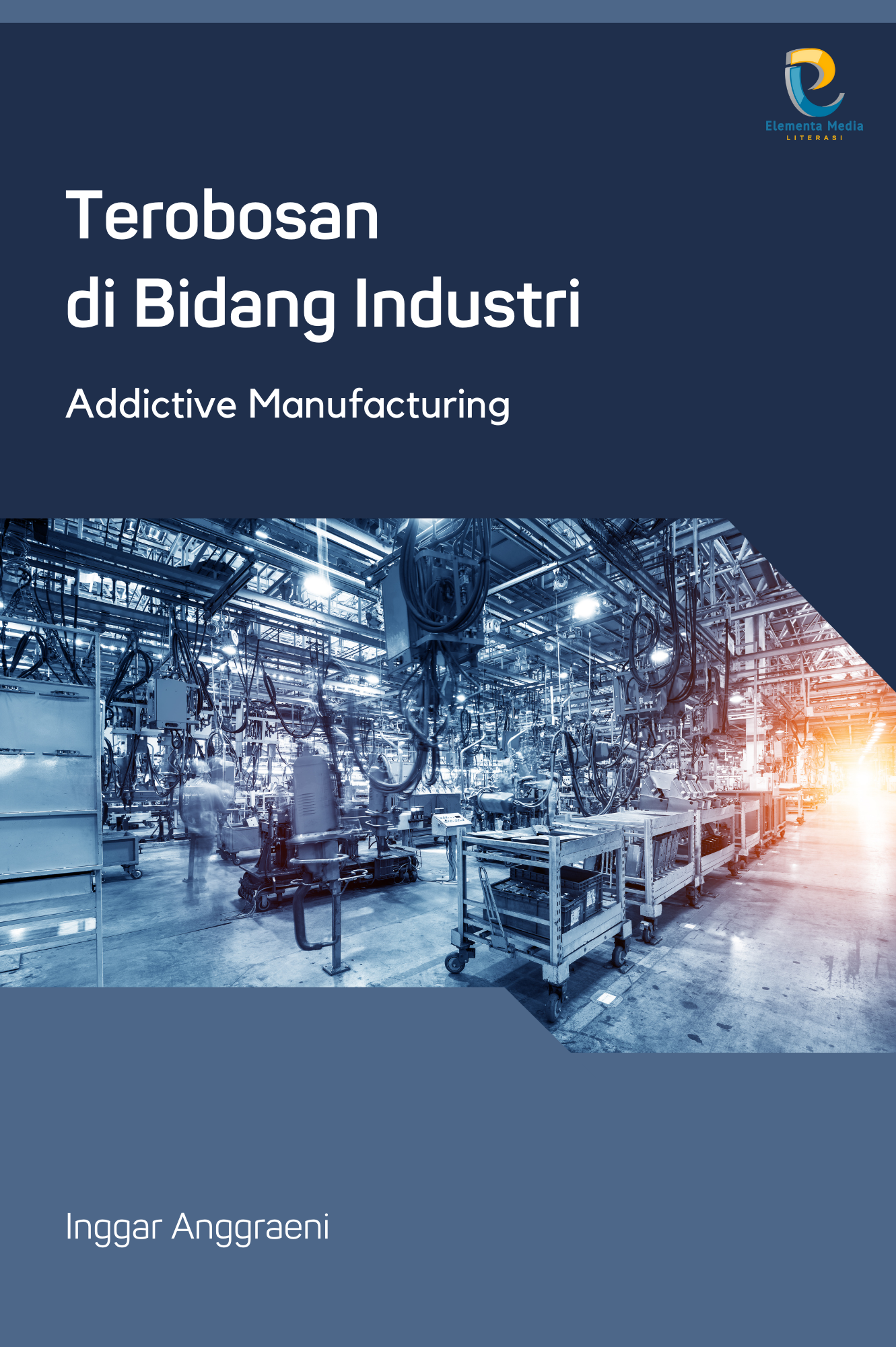 Terobosan di Bidang Industri: Addictive Manufacturing