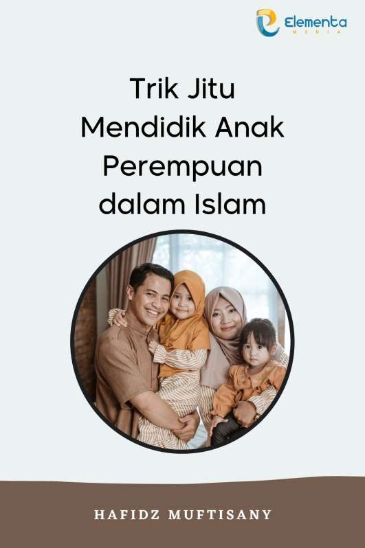 Trik Jitu Mendidik Anak Perempuan dalam Islam