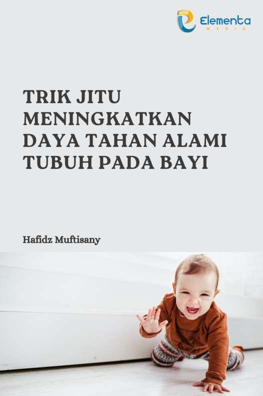 Trik Jitu Meningkatkan Daya Tahan Alami Tubuh Pada Bayi