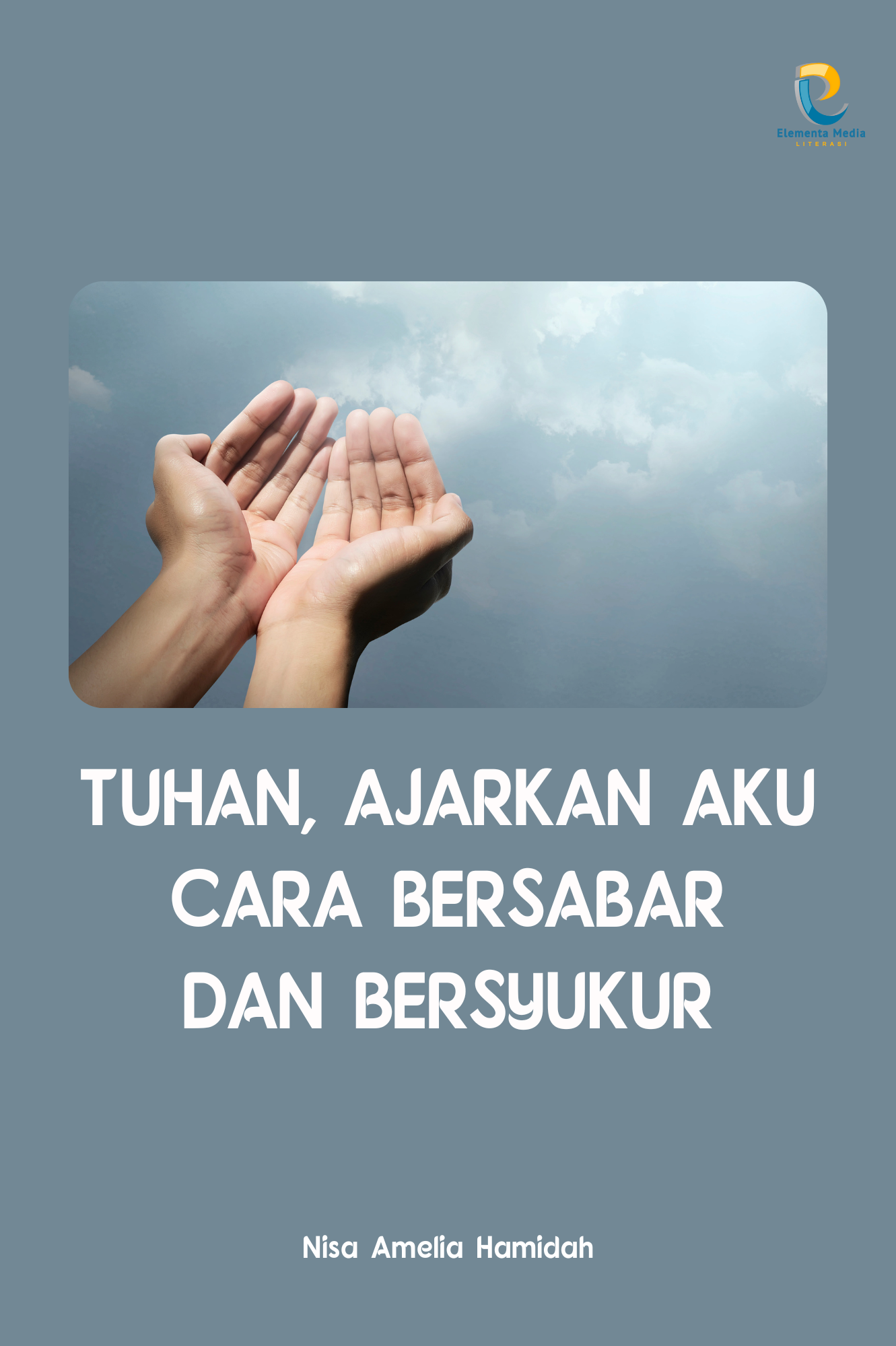 Tuhan, Ajarkan Aku Cara Bersabar dan Bersyukur