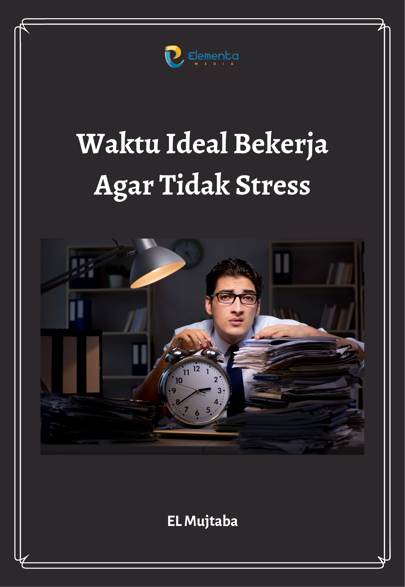 Waktu Ideal Bekerja Agar Tidak Stress