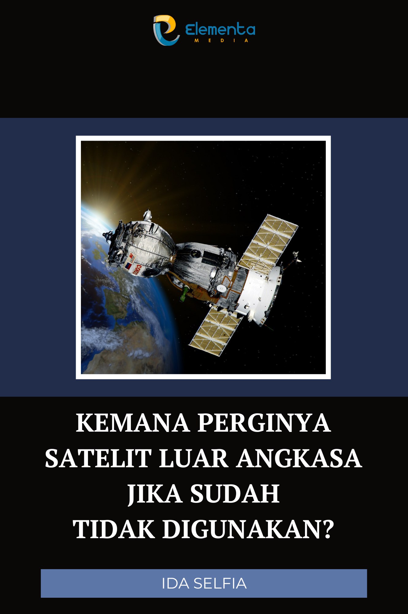 Kemana Perginya Satelit Luar Angkasa Jika Sudah Tidak Digunakan?