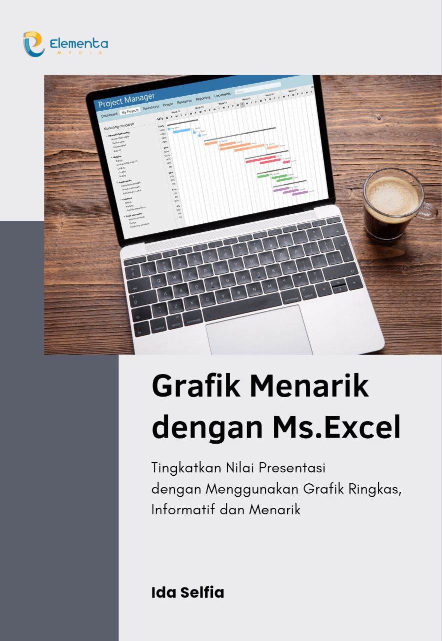 Grafik menarik dengan Ms.Excel: Tingkatkan nilai presentasi dengan menggunakan grafik ringkas, informatif dan menarik