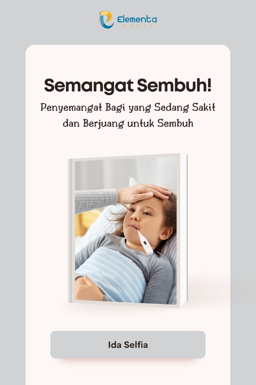 Semangat sembuh!: Penyemangat bagi yang sedang sakit dan berjuang untuk sembuh