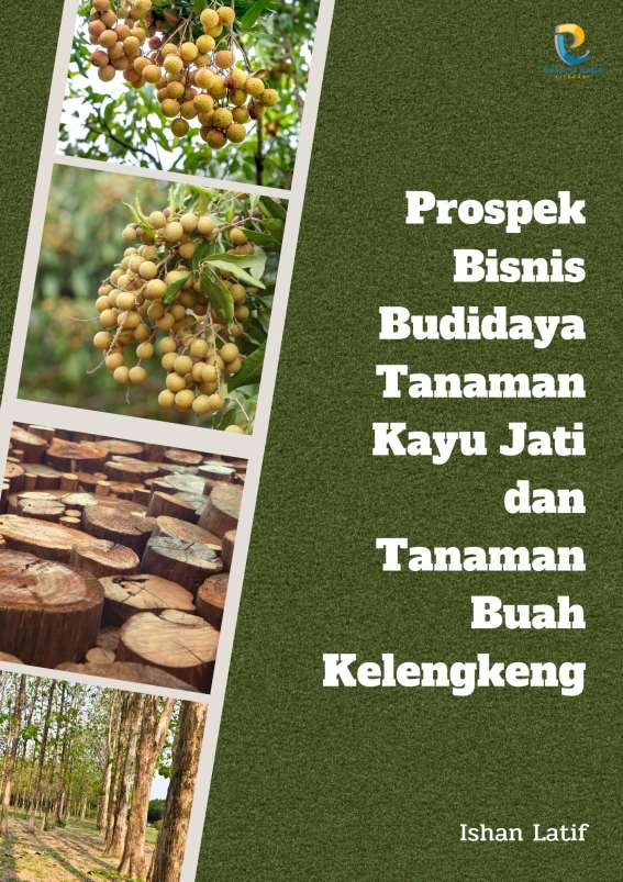 Prospek Bisnis Budidaya Tanaman Kayu Jati dan Tanaman Buah Kelengkeng